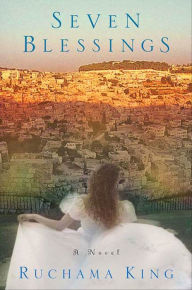 Title: Seven Blessings: A Novel, Author: Ruchama King