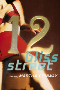 Title: 12 Bliss Street: A Novel, Author: Martha Conway