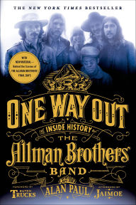 Title: One Way Out: The Inside History of the Allman Brothers Band, Author: Alan Paul