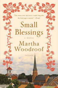 Title: Small Blessings: A Novel, Author: Martha Woodroof