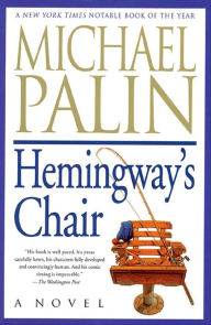 Free books for download on kindle Hemingway's Chair: A Novel by Michael Palin 9781466836082