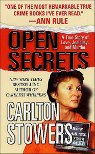 Title: Open Secrets: A True Story of Love, Jealousy, and Murder, Author: Carlton Stowers