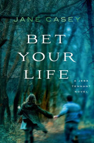 Title: Bet Your Life, Author: Jane Casey