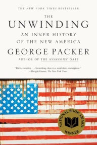 Title: The Unwinding: An Inner History of the New America, Author: George Packer