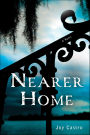 Nearer Home: A Novel