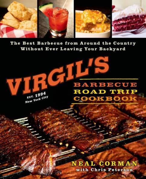 Virgil's Barbecue Road Trip Cookbook: The Best Barbecue From Around the Country Without Ever Leaving Your Backyard
