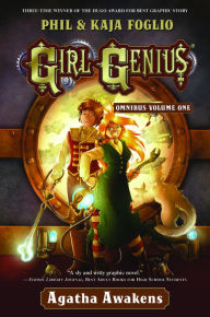 Title: Girl Genius Omnibus Volume One: Agatha Awakens, Author: Phil Foglio