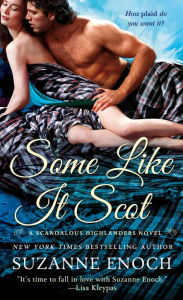 Title: Some Like It Scot (Scandalous Highlanders Series #4), Author: Suzanne Enoch