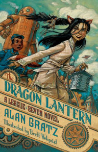 Title: The Dragon Lantern: A League of Seven Novel, Author: Alan Gratz