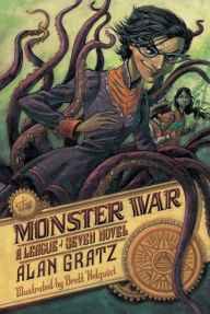 Title: The Monster War: A League of Seven Novel, Author: Alan Gratz