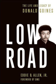 Title: Low Road: The Life and Legacy of Donald Goines, Author: Eddie B. Allen Jr.