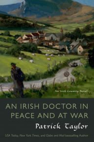 Title: An Irish Doctor in Peace and at War (Irish Country Series #9), Author: Patrick Taylor