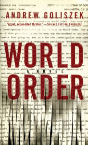 Title: World Order: A Novel, Author: Andrew Goliszek