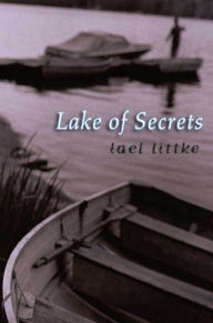 Title: Lake of Secrets: A Novel, Author: Lael Littke