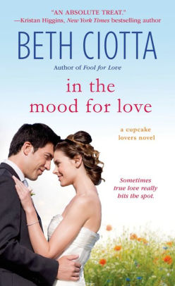 In The Mood For Love Cupcake Lovers Series 4 By Beth Ciotta