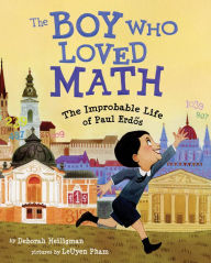 Title: The Boy Who Loved Math: The Improbable Life of Paul Erdos, Author: Deborah Heiligman