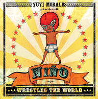 Title: Niño Wrestles the World, Author: Yuyi Morales