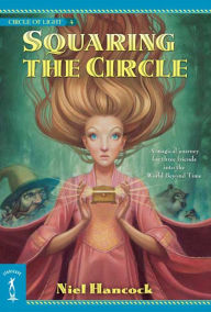 Title: Squaring the Circle: The Circle of Light, Book 4, Author: Niel Hancock
