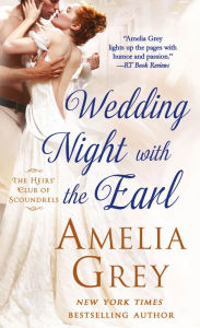 Title: Wedding Night With the Earl: The Heirs' Club of Scoundrels, Author: Amelia Grey