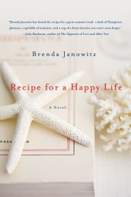 Title: Recipe for a Happy Life: A Novel, Author: Brenda Janowitz