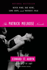 Title: The Patrick Melrose Novels: Never Mind, Bad News, Some Hope, and Mother's Milk, Author: Edward St. Aubyn