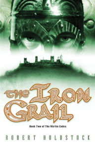 Title: The Iron Grail, Author: Robert Holdstock