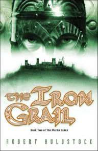 Title: The Iron Grail, Author: Robert Holdstock