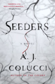 Title: Seeders: A Novel, Author: A. J. Colucci