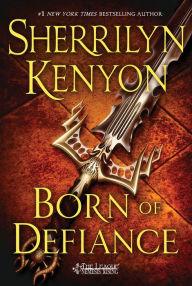 Title: Born of Defiance (The League: Nemesis Rising Series #7), Author: Sherrilyn Kenyon