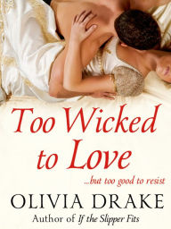 Title: Too Wicked To Love, Author: Olivia Drake