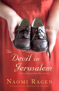 Title: The Devil in Jerusalem: A Novel, Author: Naomi Ragen