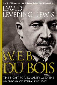 Title: W.E.B. Du Bois: The Fight for Equality and the American Century, 1919-1963, Author: David Levering Lewis