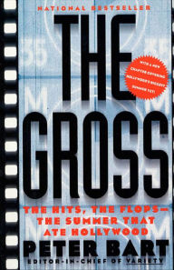 Title: The Gross: The Hits, The Flops-The Summer That Ate Hollywood, Author: Peter Bart