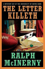 Title: The Letter Killeth: A Mystery Set at the University of Notre Dame, Author: Ralph McInerny