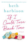 If I Could Turn Back Time: A Novel