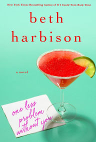 Title: One Less Problem Without You: A Novel, Author: Beth Harbison