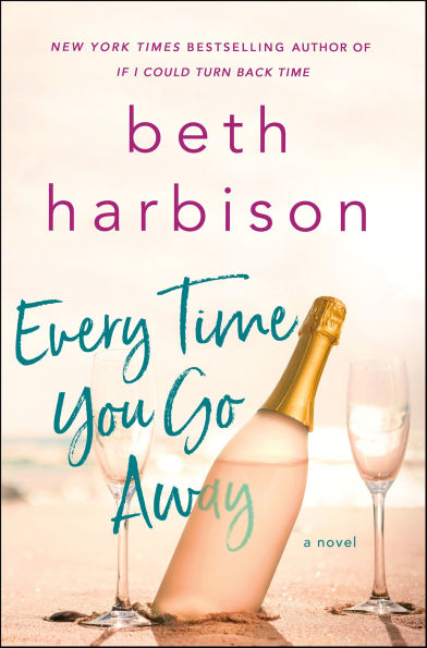 Every Time You Go Away: A Novel