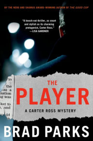 Title: The Player: A Carter Ross Mystery, Author: Brad Parks