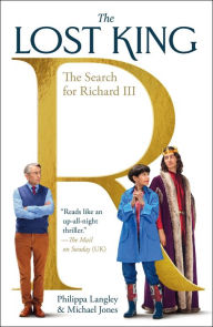 Title: The Lost King: The Search for Richard III, Author: Philippa Langley