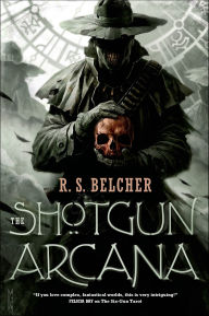 Title: The Shotgun Arcana, Author: R. S. Belcher