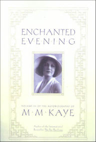 Enchanted Evening: Volume III of the Autobiography of M. M. Kaye