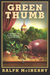 Title: Green Thumb: A Mystery Set at the University of Notre Dame, Author: Ralph McInerny