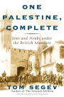 One Palestine, Complete: Jews and Arabs Under the British Mandate