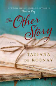 Title: The Other Story: A Novel, Author: Tatiana de Rosnay