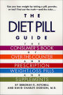 The Diet Pill Guide: The Consumer's Book of Over-the-Counter and Prescription Weight-Loss Pills and Supplements