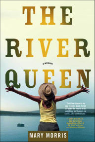 Title: The River Queen: A Memoir, Author: Mary Morris