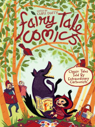 Title: Fairy Tale Comics: Classic Tales Told by Extraordinary Cartoonists, Author: Various Authors