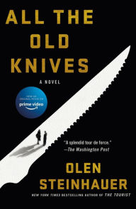 Title: All the Old Knives: A Novel, Author: Olen Steinhauer