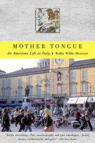 Title: Mother Tongue: An American Life in Italy, Author: Wallis Wilde-Menozzi