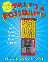 Title: That's a Possibility!: A Book About What Might Happen, Author: Bruce Goldstone